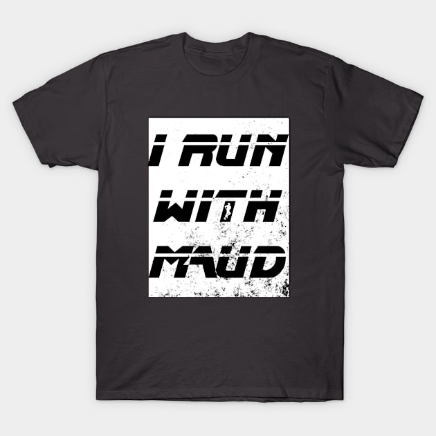 I run with maud T-Shirt by bisho2412